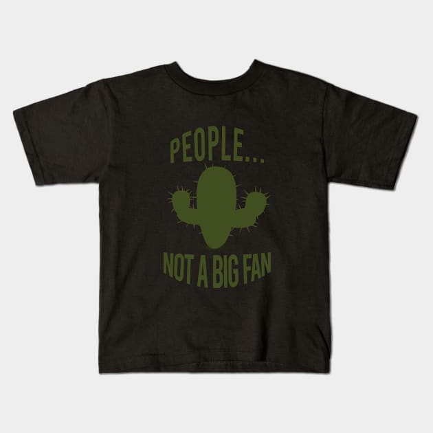 People not a big fan Kids T-Shirt by cypryanus